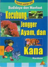 Image of BUDIDAYA DAN MANFAAT KECUBUNG, JENGGER AYAM, KANA DAN GANYONG