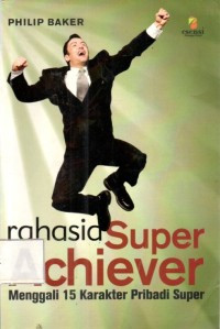 Image of RAHASIA SUPER ACHIEVER MENGGALI 15 KARAKTER PRIBADI SUPER