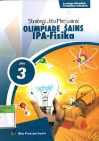 Image of STRATEGI JITU MENJUARAI OLIMPIADE SAINS IPA - FISIKA JILID 3